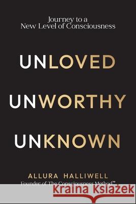 Unloved, Unworthy, Unknown Allura Halliwell 9781764437417