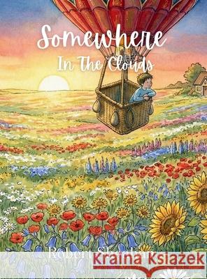 Somewhere In The Clouds Rob Sheahan 9781764441025 Archer Road Publishing