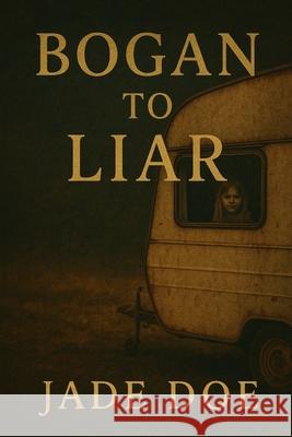 Bogan to Liar Jade Doe 9781764446204 Gritline Press