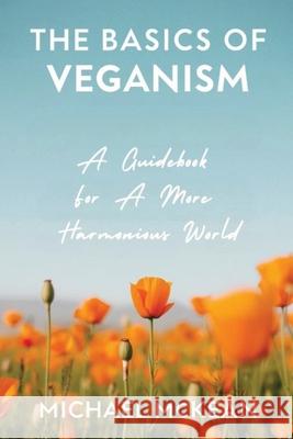The Basics Of Veganism Michael McKean 9781764453714 Animal Rescue Advocacy