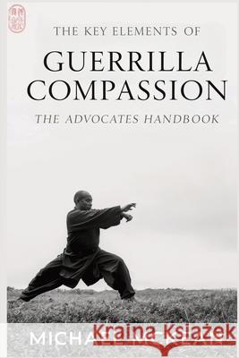 The Key Elements Of Guerrilla Compassion Michael McKean 9781764453721 Animal Rescue Advocacy