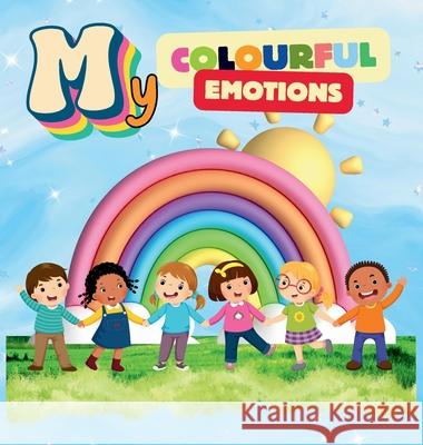 My Colourful Emotions Zandra Mae Cochrane 9781764463027 Children