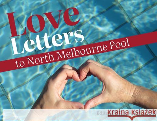 Love Letters to North Melbourne Pool Kerry Mullan 9781764464109 Shiel Street Press