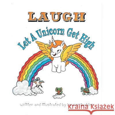 LAUGH! Let A Unicorn get High. Lauren Budden 9781764473903