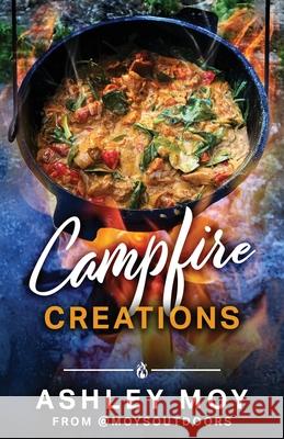 Campfire Creations Ashley J. Moy 9781764481700 Author