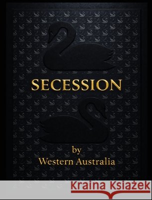 Secession by Western Australia Julian J. Gillespie Gigi R. Foster Michael Baker 9781764485104