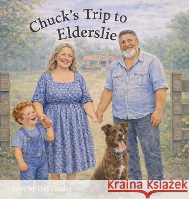 Chuck's Trip to Elderslie Troy Gerdes 9781764494861 Troy Gerdes