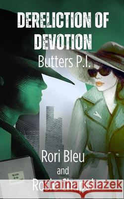 Dereliction of Devotion: The case of the stolen diamond Rori Bleu Rosie Chapel 9781764498517 Ulfire Pty Ltd
