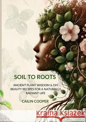 Soil to Roots Cailin Anne Cooper 9781764501101 Cooper Delivered