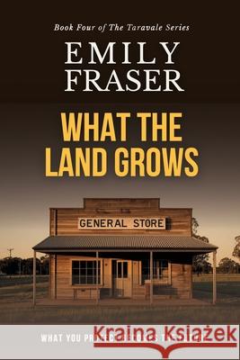 What The Land Grows Emily Fraser 9781764503150 Southern Ground Press