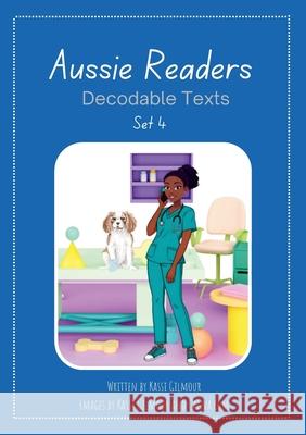 Aussie Readers Decodable Texts Set 4 Kassi Gilmour 9781764505130 Aussie Readers