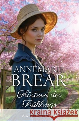 Fl?stern des Fr?hlings Annemarie Brear 9781764513210 Rowan & Wattle Press