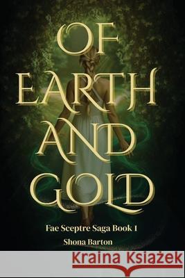 Of Earth and Gold Shona Barton 9781764518116 S Barton Author