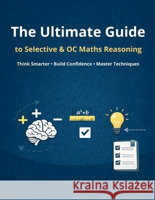 The Ultimate Guide to Selective & OC Maths Reasoning Isoft Publishing 9781764531689 Isoft Publishing