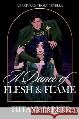 A Dance of Flesh & Flame Tiffany Parker 9781764565615