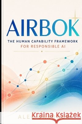 AIRBOK The Human Capability Framework for Responsible AI Alec Gardner 9781764632553