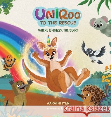 Uniroo to the Rescue: Where is Grizzy, the bear? Aarathi Iyer Gowthami Maruthupandiyan 9781764665810