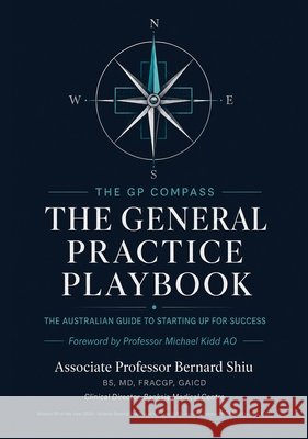 The General Practice Playbook Bernard Shiu 9781764676809
