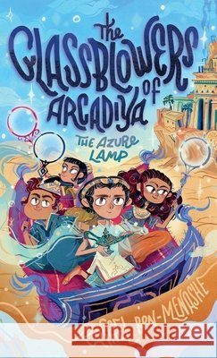 The Glassblowers of Arcadiya The Azure Lamp Rafael Ben-Menashe Flavia Sorrentino 9781764706025