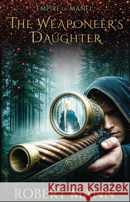 The Weaponeer's Daughter Robert Mann 9781764896801