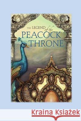 The Legend of the Peacock Throne Theresa Edwards Mine Jonker 9781770071322