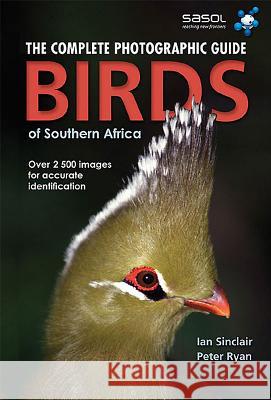 Complete Photographic Field Guide Birds of Southern Africa Ian Sinclair 9781770073883 0