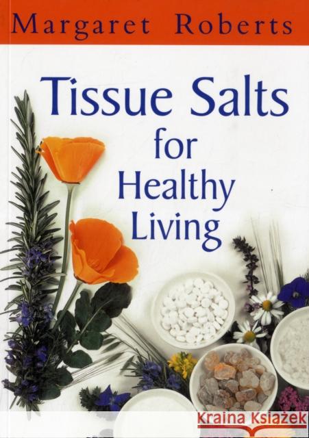 Tissue Salts for Healthy Living Roberts, Margaret 9781770077737