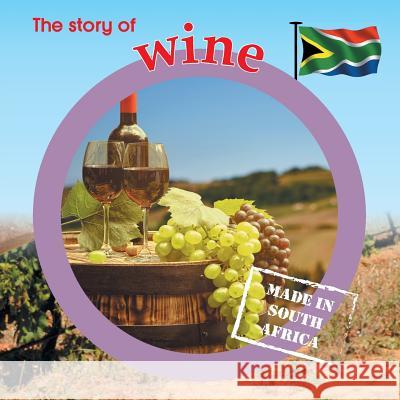 The story of wine: Made in South Africa Lynn Barnes 9781770089945 Awareness Publishing