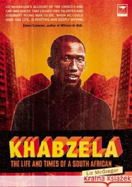 Khabzela : The Life and Times of a South African Liz Mcgregor 9781770090804