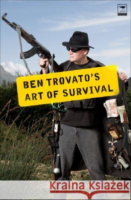 Ben Trovato's Art of Survival Ben Trovato 9781770091610 Jacana Media