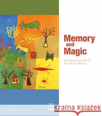 Memory and Magic: Contemporary Art of the !Xun and Khwe  9781770091962 Jacana Media (Pty) Ltd