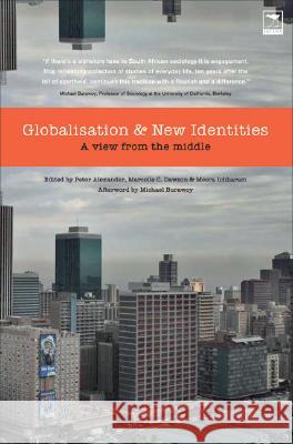 Globalisation and New Identities: A View from the Middle Peter Alexander Marcell C. Dawson Meera Ichharam 9781770092396 Jacana Media