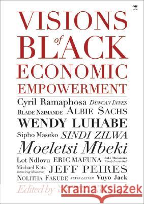 Visions of Black Economic Empowerment Adrian Hadland Xolela Mangcu Khehla Shubane 9781770093584