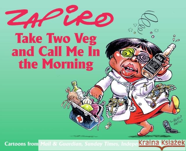 Take Two Veg and Call Me in the Morning Jonathan Shapiro Zapiro 9781770093898
