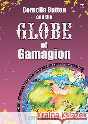 Cornelia Button and the Globe of Gamagion Edyth Bulbring 9781770095014 Jacana Media