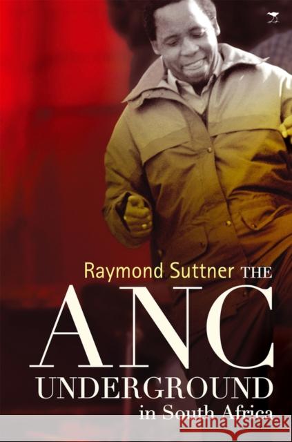 The ANC Underground Raymond Suttner   9781770095977