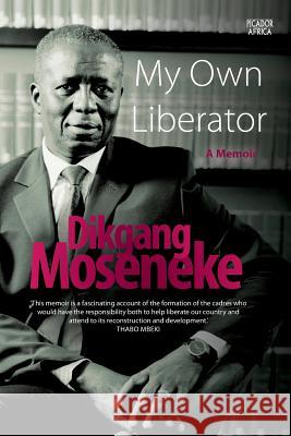 My Own Liberator: A Memoir Dikgang Moseneke 9781770105089 Pan MacMillan