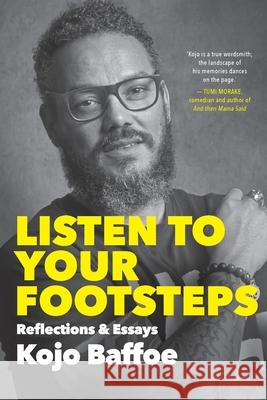 Listen to Your Footsteps Kojo Baffoe 9781770107809 Pan MacMillan