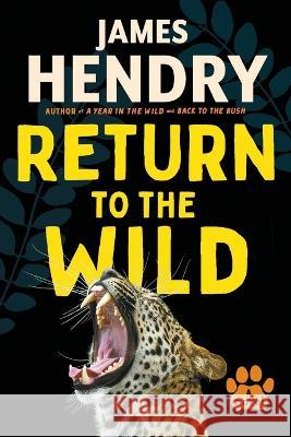 Return to the Wild James Hendry 9781770108066 Pan MacMillan