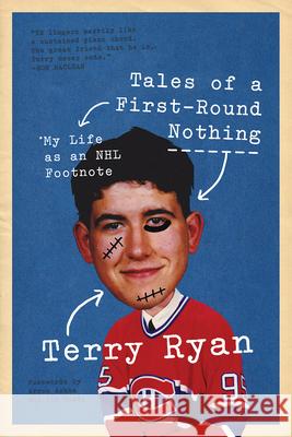 Tales of a First-Round Nothing: My Life as an NHL Footnote Terry Ryan Aaron Asham Jim Cuddy 9781770411395