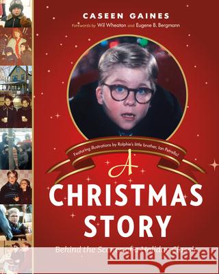 A Christmas Story: Behind the Scenes of a Holiday Classic Gaines, Caseen 9781770411401 0