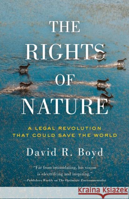 The Rights of Nature: A Legal Revolution That Could Save the World David R. Boyd 9781770412392