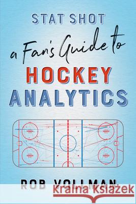 Stat Shot: A Fan's Guide to Hockey Analytics  9781770414129 ECW Press