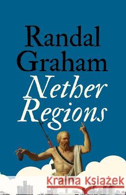 Nether Regions Randal Graham 9781770414716 ECW Press