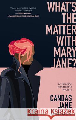 What's the Matter with Mary Jane?: An Epitome Apartments Mystery Candas Jane Dorsey 9781770415560 ECW Press