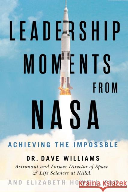 Leadership Moments from NASA: Achieving the Impossible Williams, Dave 9781770416048