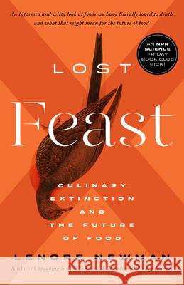 Lost Feast: Culinary Extinction and the Future of Food Lenore Newman 9781770416727 ECW Press