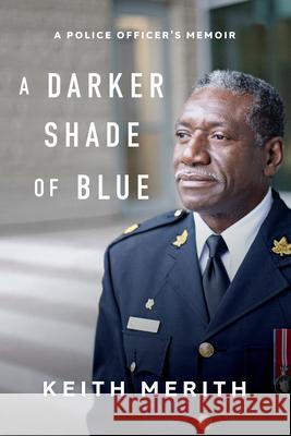 Darker Shade Of Blue: A Police Officer's Memoir Keith Merith 9781770416796 ECW Press