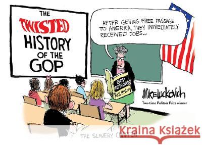 The Twisted History of the GOP Mike Luckovich 9781770416871 ECW Press