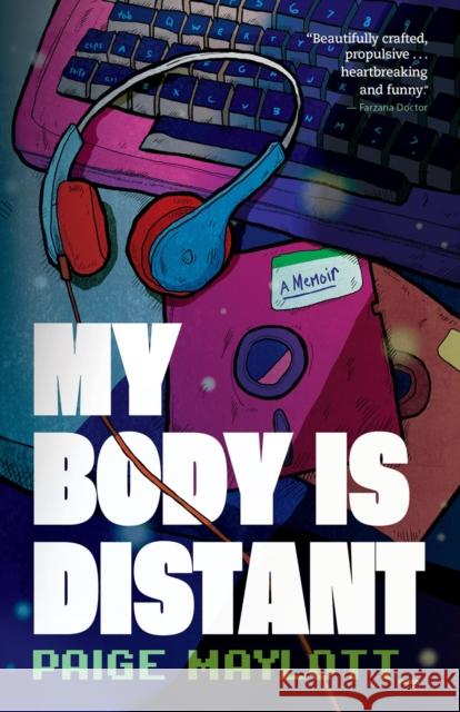 My Body Is Distant: A Memoir Paige Maylott 9781770416918 ECW Press,Canada
